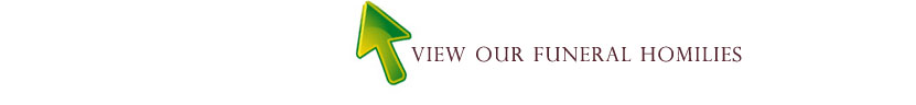 View our selection of funeral homilies for catholic wakes and funerals
